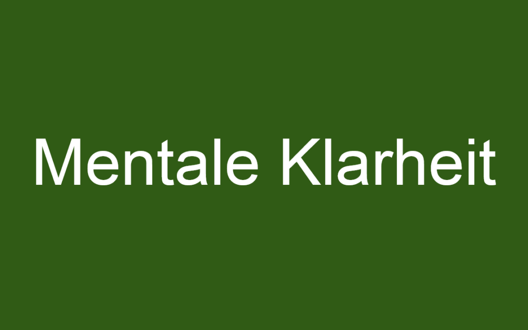Mentale Klarheit