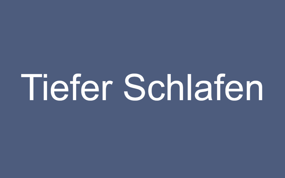 Tiefer schlafen